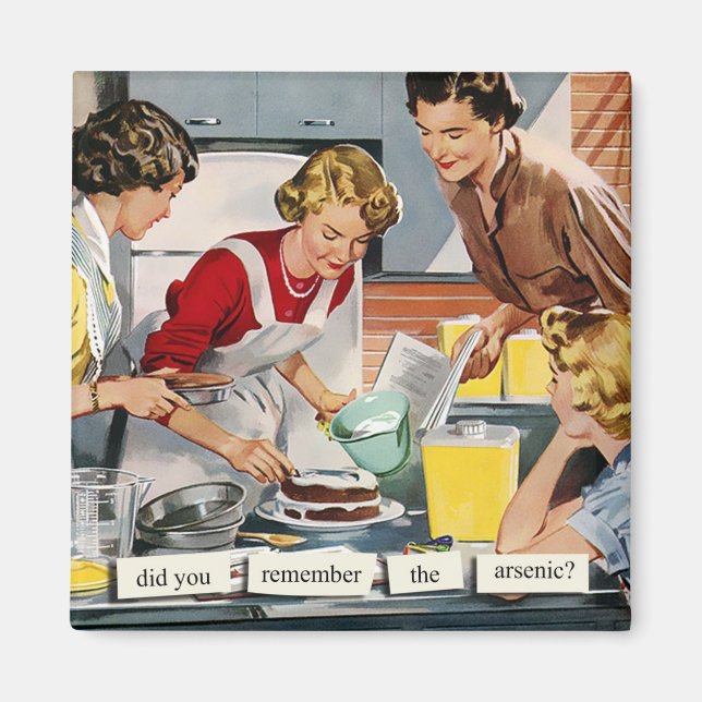Retro 1950s housewife "remember the arsenic?" magnet (Front)