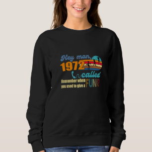 Retro 1972 70s Vintage 50 Years Hey Man Used To Gi Sweatshirt