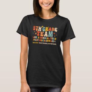 Retro 5th Grade Team Much Cooler First Day Back To T-Shirt
