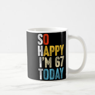 Retro 67 Years Old So Happy Im 67 Gag Funny 67th B Coffee Mug