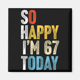 Retro 67 Years Old So Happy Im 67 Gag Funny 67th B Magnet