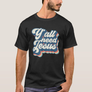 Retro 70s Groovy Y'all Need Jesus Religion Christ  T-Shirt