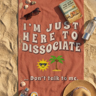 Retro 70s I’m Just Here To Dissociate Funny  Beach Towel