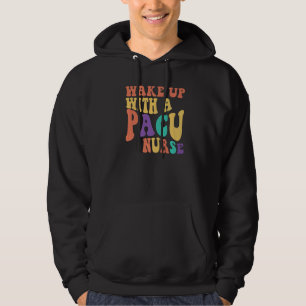 Retro 70s PACU Nurse Wake Up with a PACU Nurse Nu Hoodie
