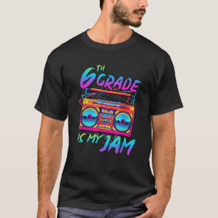 Retro 80s 6th Grade Is My Jam Back To School Teach T-Shirt