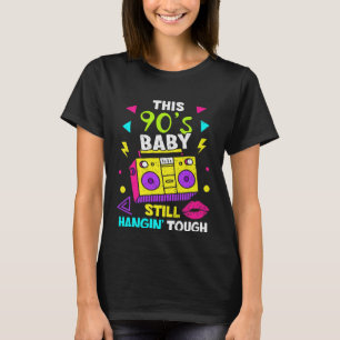 Retro 90s Baby Still Hangin Tough Nostalgia 1990s T-Shirt