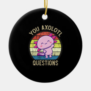 Retro 90s Funny You Axolotl Questions Vintage Ceramic Ornament
