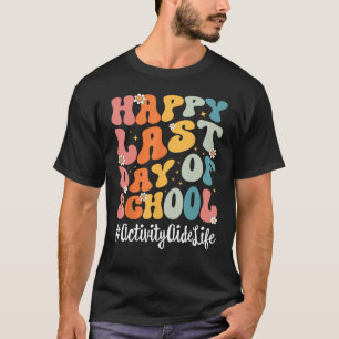 Retro Activity Aide Life Happy Last Day Of School  T-Shirt