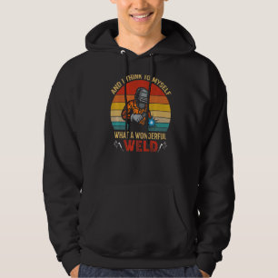 Retro And I Think To Myself What A Wonderful Weld  Hoodie