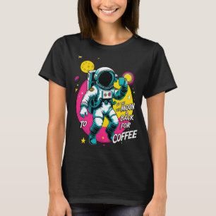 Retro Astronaut Coffee Space T-Shirt "To The Moo