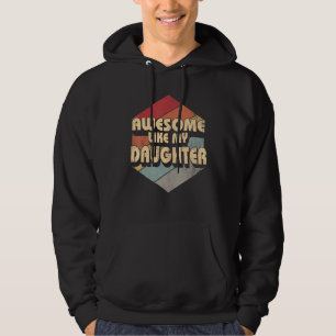 Retro Awesome Like My Daughter Vintage For Father Hoodie