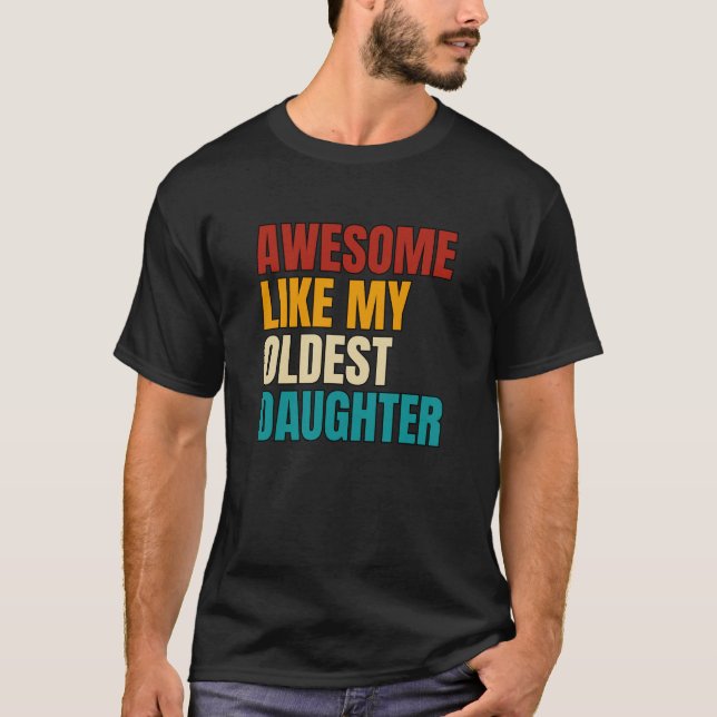 Retro Awesome Like My Oldest Daughter T-Shirt (Front)