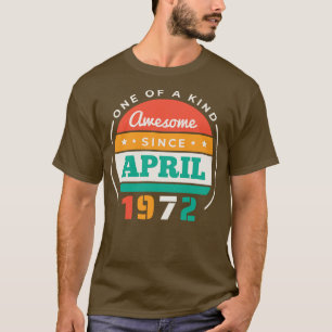 Retro Awesome Since April 1972 Birthday Vintage Bd T-Shirt