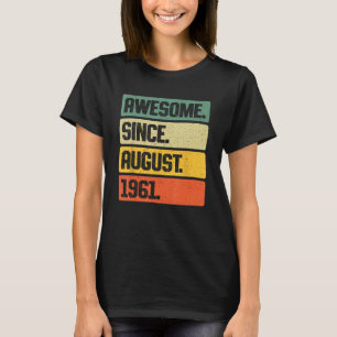 Retro Awesome Since August 1961 62 Years Old 62nd T-Shirt