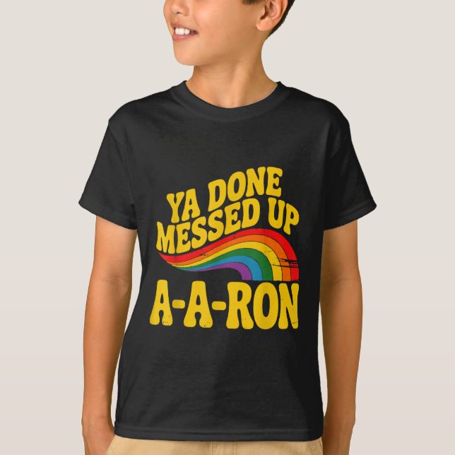 Retro Basic Ya Done Messed Up A A Ron Quote Funny  T-Shirt (Front)