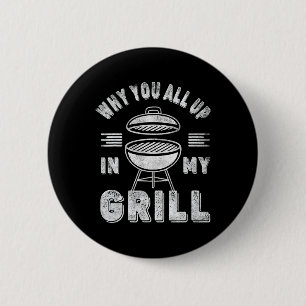 Retro Bbq Smoker Vintage Why You All Up In My Gril 2 Inch Round Button