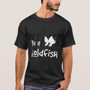 Retro Be A Goldfish Funny Soccer Saying Sarcastic T-Shirt