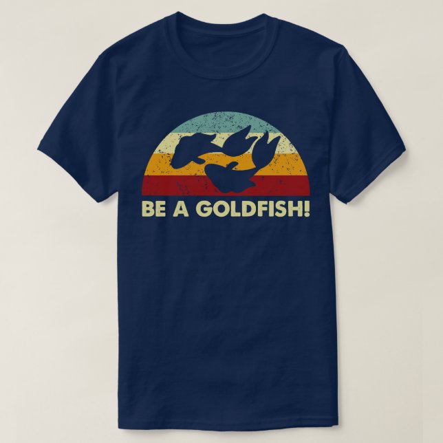 Retro Be A Goldfish Remix T-Shirt (Design Front)