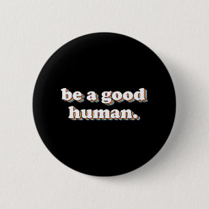 Retro Be A Good Human Positivity Kindness Positive 2 Inch Round Button