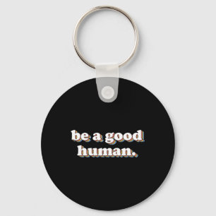 Retro Be A Good Human Positivity Kindness Positive Keychain