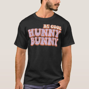 Retro Be Cool Hunny Bunny Happy Easter Gift T-Shirt