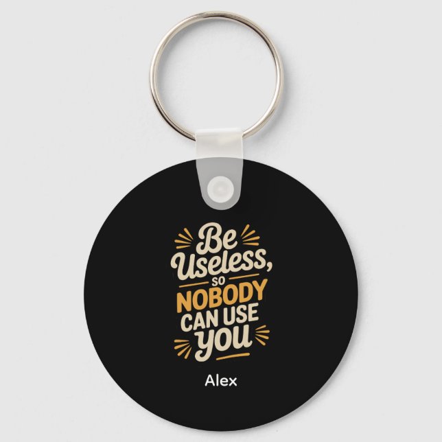 Retro Be Useless Funny Quote aluminum circle Keychain (Front)