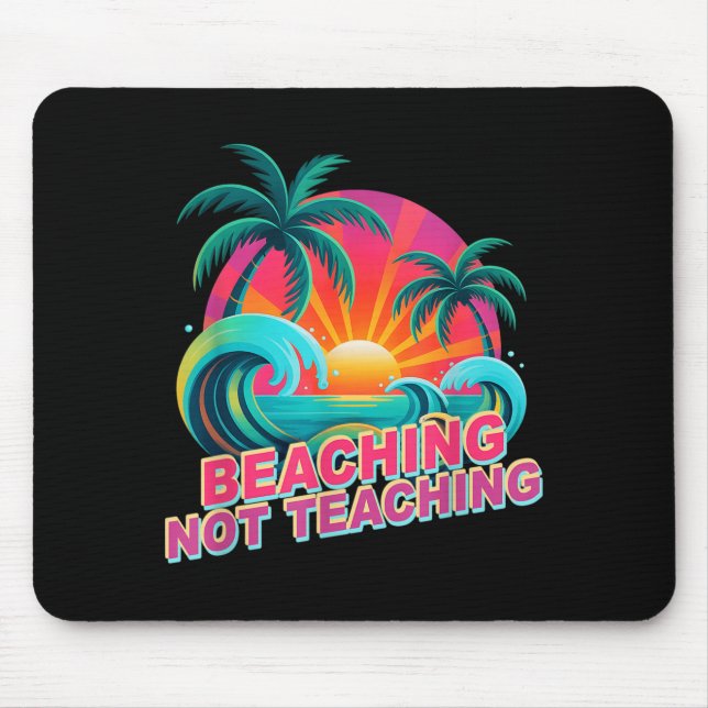 Retro beaching not teaching surf vacation trip mouse pad (Front)