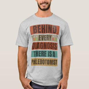 Retro Behind Every Diagnosis There Is a Phlebotomi T-Shirt