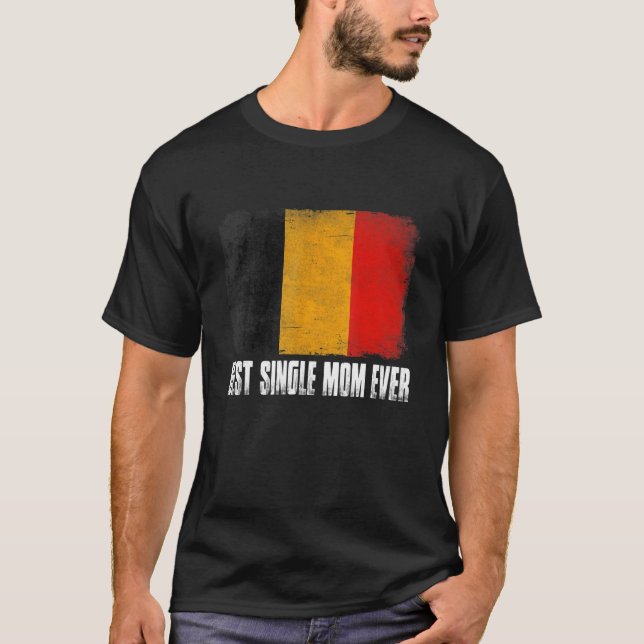 Retro Belgium Flag Best Single Mom Ever  Mother's  T-Shirt (Front)