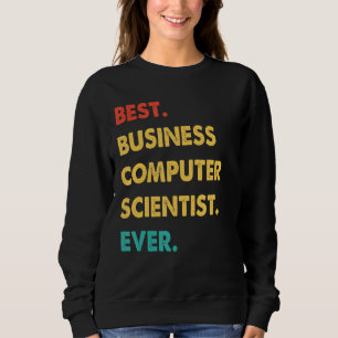 Retro Best Business Computer Scientist Ever Sweatshirt