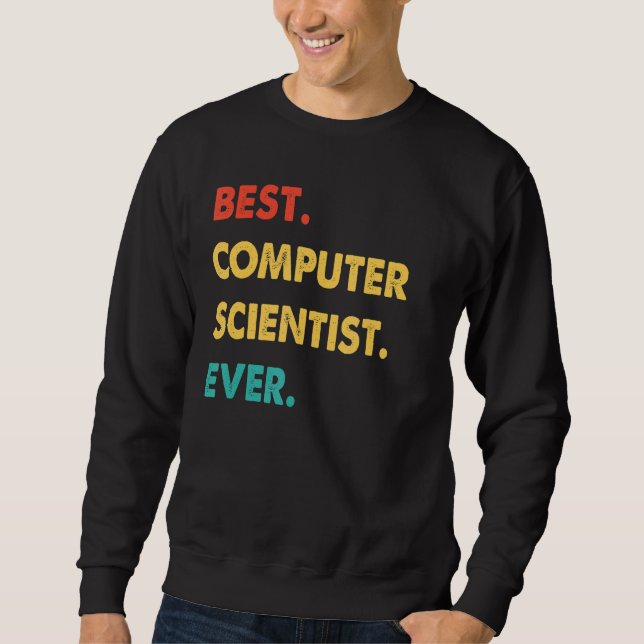 Retro Best Computer Scientist Ever Sweatshirt (Front)
