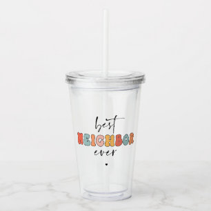 Retro Best Neighbor Ever Cute Acrylic Tumbler