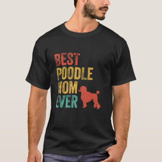 Retro Best Poodle Mom Ever Mama Dog Lover Owner Vi T-Shirt
