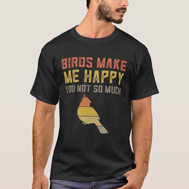 Retro Birds Make Me Happy  Birding Ornithology T-Shirt (Front)