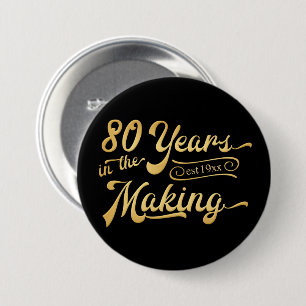 Retro Birthday 80 Years in the Making Black Gold 3 Inch Round Button