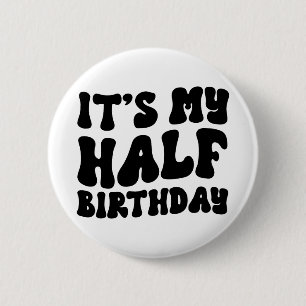 Retro Black Its My Half Birthday 6 Month Milestone 2 Inch Round Button