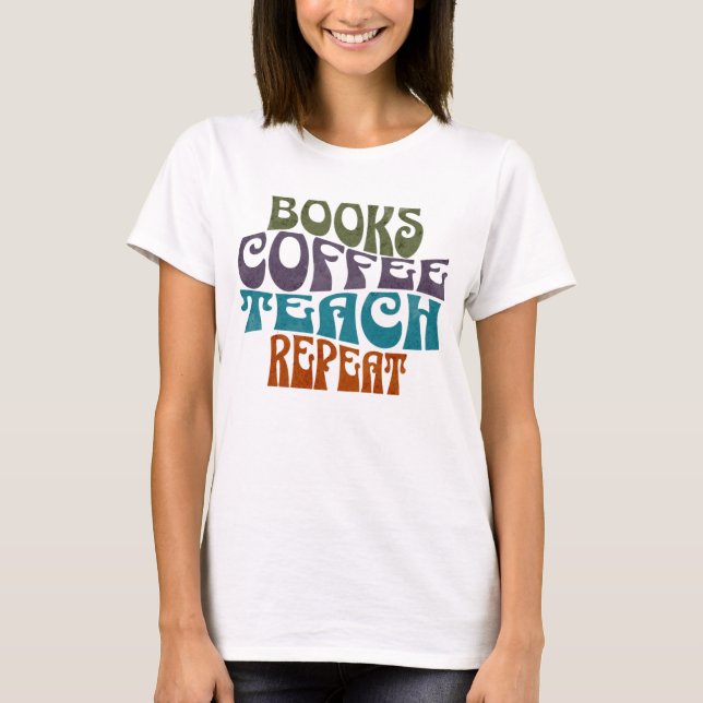 Retro Books Coffee Teach Repeat Typography T-Shirt (Front)