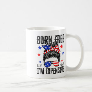 Retro Born Free But Now I'm Expensive 4th Of July  Coffee Mug