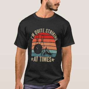 Retro Bowling I m Quite Striking Vintage Bowler P T-Shirt