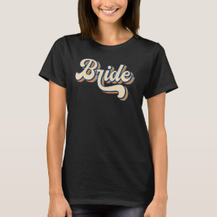 Retro Bride Bachelorette Bridal Party For Wedding T-Shirt