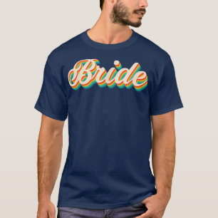 Retro Bride Squad Wedding Bridal Shower Bacheloret T-Shirt