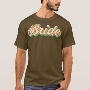 Retro Bride Squad Wedding Bridal Shower Bacheloret T-Shirt