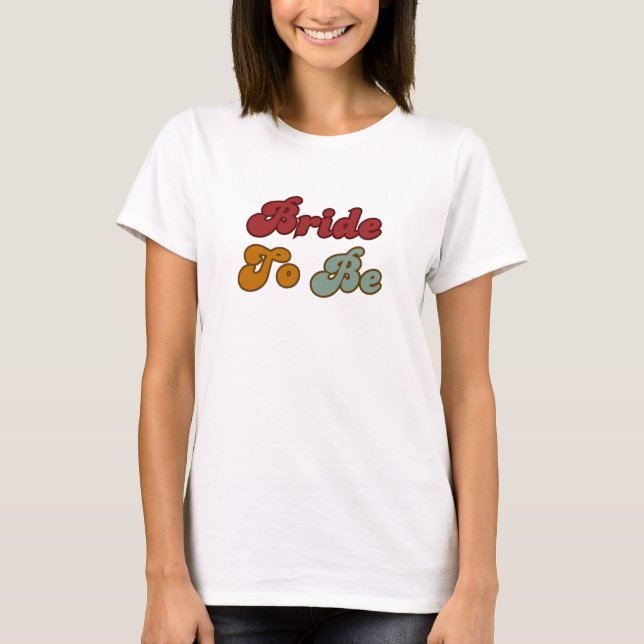 Retro Bride To Be T-Shirt (Front)