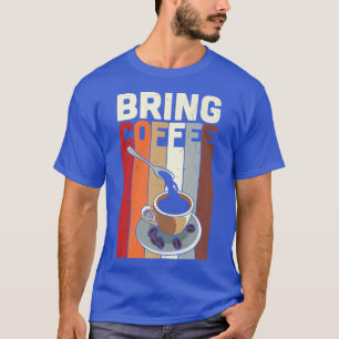 Retro Bring CoffeePumpkin Spice Coffee Fall Autumn T-Shirt