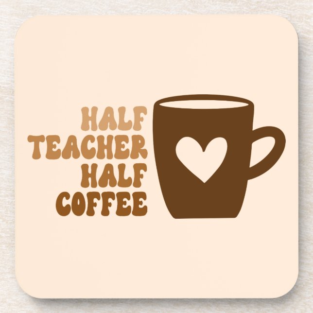 Retro Brown Half Teacher Half Coffee Drink  Bevera Coaster (Front)