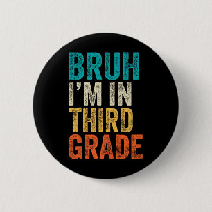 Retro Bruh I'm In 3rd Grade Boys Back To School Th 2 Inch Round Button