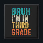 Retro Bruh I'm In 3rd Grade Boys Back To School Th Magnet<br><div class="desc">Retro Bruh I'm In 3rd Grade Boys Back To School Third Grade</div>