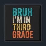 Retro Bruh I'm In 3rd Grade Boys Back To School Th Magnet<br><div class="desc">Retro Bruh I'm In 3rd Grade Boys Back To School Third Grade</div>