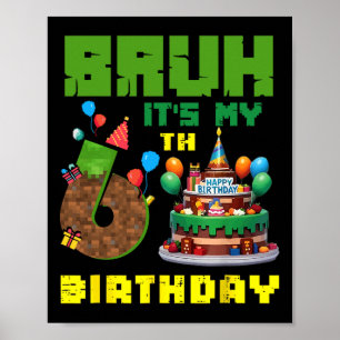 Retro Bruh It's My 6th Bday Pixel Cake Gamer 6 Yea Poster