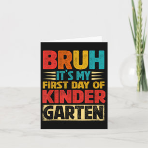 Retro Bruh Its My First Day Of Kindergarten Back T Card